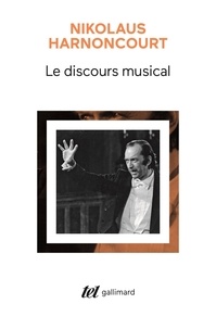 Nikolaus Harnoncourt - Le discours musical - Pour une nouvelle conception de la musique.