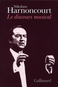Le Discours Musical. Pour Une Nouvelle Conception De La Musique