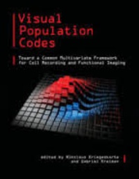 Nikolaus Kriegeskorte et Gabriel Kreiman - Visual Population Codes - Toward a Common Multivariate Framework for Cell Recording and Functional Imaging.