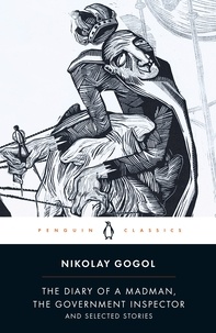 Nikolay Gogol et Robert Maguire - Diary of a Madman, The Government Inspector, &amp; Selected Stories.