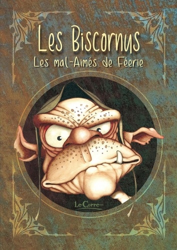 Nikolaz Le Corre - Les Biscornus - Les mal-aimés de Féerie.