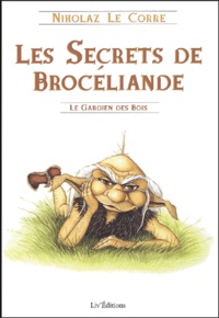 Nikolaz Le Corre - Les secrets de Brocéliande - Le gardien des bois.