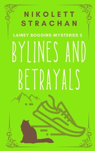  Nikolett Strachan - Bylines and Betrayals - Lainey Boggins Mysteries, #2.