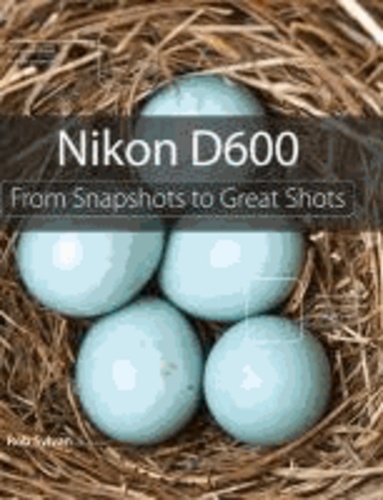 Nikon D600 - From Snapshots to Great Shots.