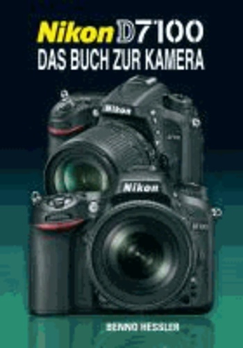 Nikon D7100 - Das Buch zur Kamera.