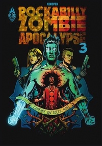  Nikopek - Rockabilly Zombie Apocalypse - Tome 3 - L'empire du soleil noir.