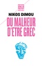 Nikos Dimou - Du malheur d'être grec.