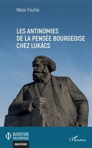 Nikos Foufas - Les antinomies de la pensée bourgeoise chez Lukács.