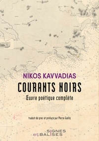 Nikos Kavvadias - Courants noirs - Oeuvre poétique complète.