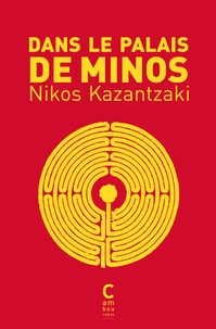 Nikos Kazantzaki - Dans le palais de Minos.