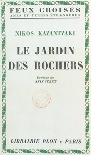 Nikos Kazantzaki et Aziz Izzet - Le jardin des rochers.