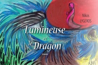 Nikos Lygeros - Lumineuse et le dragon.