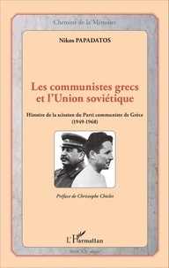 Nikos Papadatos - Les communistes grecs et l'Union soviétique - Histoire de la scission du Parti communiste de Grèce (1949-1968).