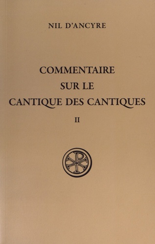  Nil d'Ancyre - Commentaire sur le Cantique des cantiques - Tome 2.