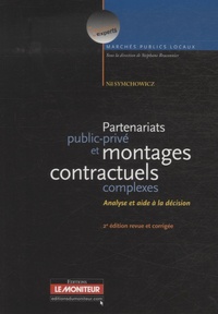 Nil Symchowicz - Partenariat public-privé et montages contractuels complexes - Analyse et aide à la décision.