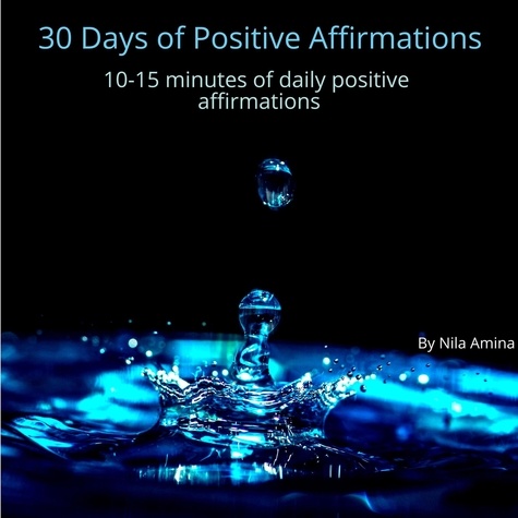  Nila Amina - 30 Days of Daily Positive Affirmations.