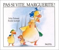 Nila Palmer et Emile Jadoul - Pas si vite, Marguerite !.