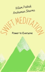  Nilam Pathak et  Anshuman Sharma - Swift Meditation: Power to Everyone.