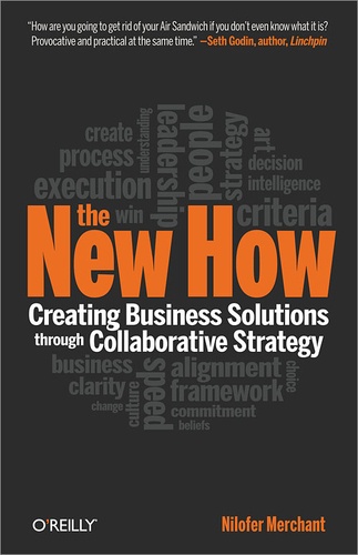 Nilofer Merchant - The New How - Creating Business Solutions Through Collaborative Strategy.