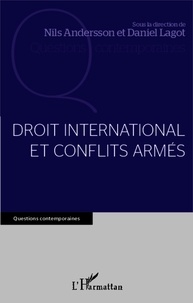 Nils Andersson et Daniel Lagot - Droit international et conflits armés.