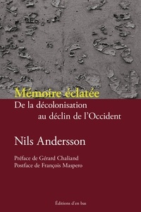 Nils Andersson - Mémoire éclatée - De la décolonisation au declin de l'Occident.