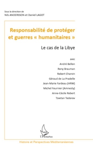Nils Andersson et Daniel Lagot - Responsabilité de protéger et guerres "humanitaires" - Le cas de la Libye.