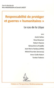 Nils Andersson et Daniel Lagot - Responsabilité de protéger et guerres "humanitaires" - Le cas de la Libye.