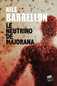 Nils Barrellon - Le neutrino de Majorana.