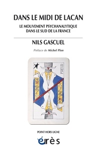 Nils Gascuel - Dans le midi de Lacan - Le mouvement psychanalytique dans le sud de la France.