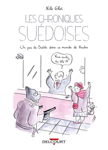 Les chroniques suédoises. Un peu de Suède dans ce monde de brutes