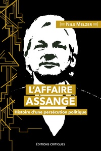 Nils Melzer - L'Affaire Assange - Histoire dÂ´une persécution politique.