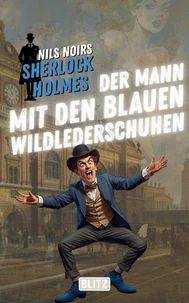 Der Mann mit den blauen Wildlederschuhen (Nils Noirs Sherlock Holmes 29)
