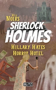 Hillary Hates Horror Hotel (Nils Noirs Sherlock Holmes 8)