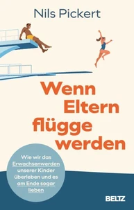 Wenn Eltern flügge werden