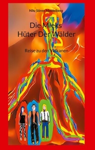 Nils-Sören Middelberg - Die Mieks Hüter Der Wälder - Reise zu den Vulkanen.