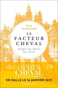 Nils Tavernier - Le Facteur Cheval - Jusqu'au bout du rêve....