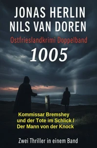 Ostfrieslandkrimi Doppelband 1005: Kommissar Bremshey und der Tote im Schlick / Der Mann von der Knock