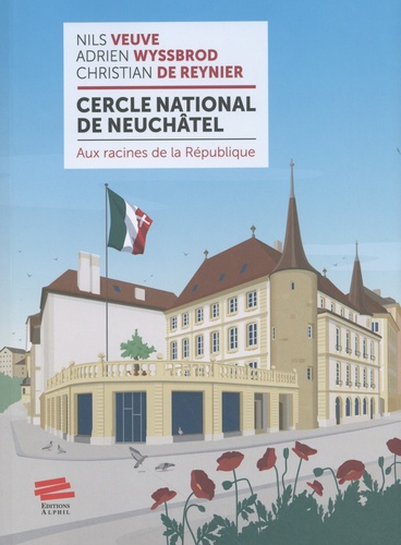 Nils Veuve et Adrien Wyssbrod - Cercle national de Neuchâtel - Aux racines de la République.