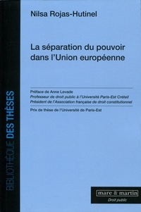 Nilsa Rojas-Hutinel - La séparation du pouvoir dans l'Union Européenne.