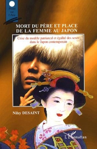 Nilsy Desaint - Mort du père et place de la femme au Japon - Crise du modèle patriarcal et égalité des sexes dans le Japon contemporain.
