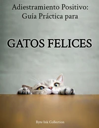 Adiestramiento Positivo: Guía Práctica para Gatos Felices