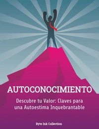 Descubre tu Valor: Claves para una Autoestima Inquebrantable