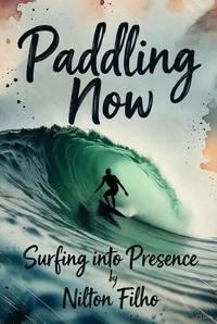 Paddling Now: Surfing into Presence