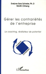 Nimith Chheng et Evelyne Schreier - Gérer les contrariétés de l'entreprise - Le coaching, révélateur de potentiel.