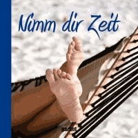 Nimm dir Zeit.