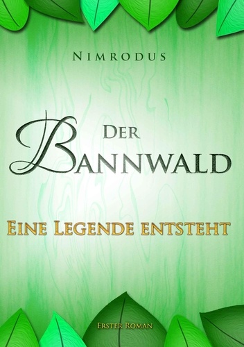 Der Bannwald Teil 1. Eine Legende entsteht