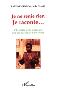 Je ne renie rien Je raconte...