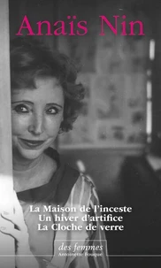 La Maison de l'inceste ; Un hiver d'artifice ; La Cloche de verre