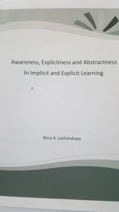 Awareness, Explicitness and Abstractness in Implicit and Explicit Learning