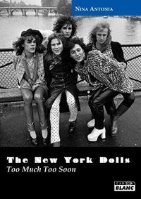 Nina Antonia - The New York Dolls - Too Much Too Soon.